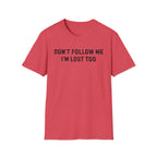 Don't Follow Me T-Shirt