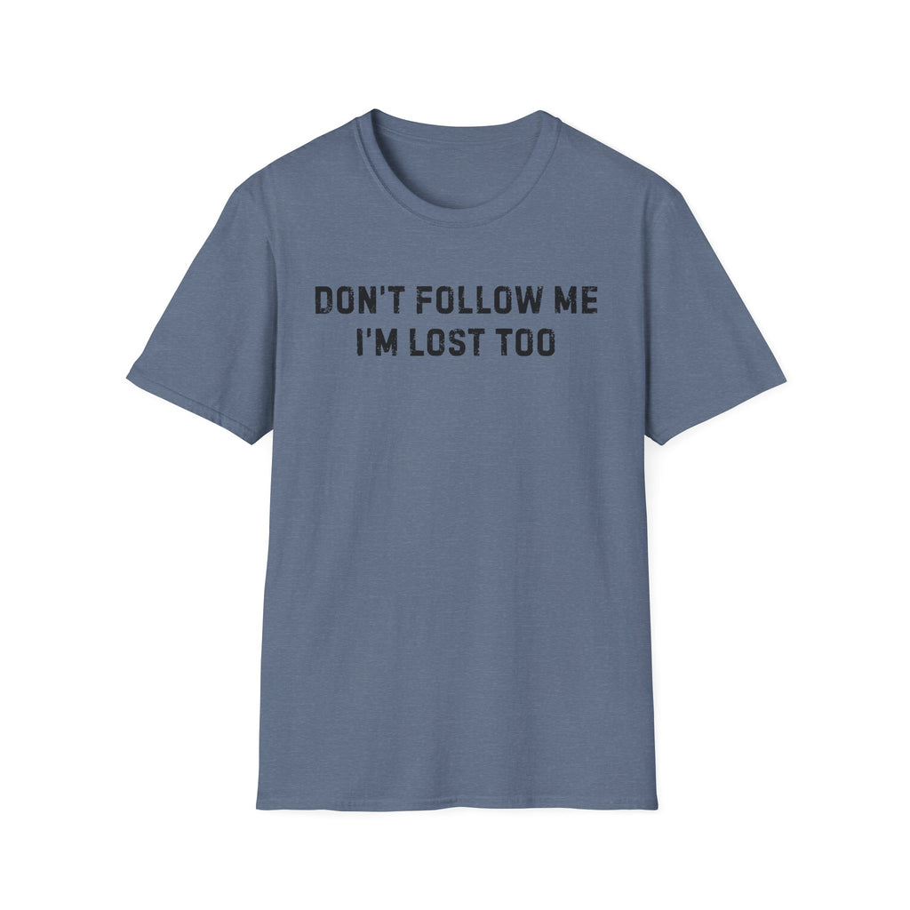 Don't Follow Me T-Shirt