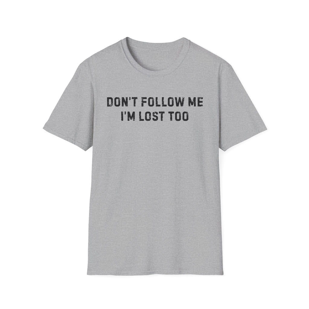 Don't Follow Me T-Shirt