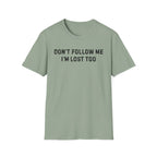 Don't Follow Me T-Shirt