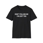 Don't Follow Me T-Shirt