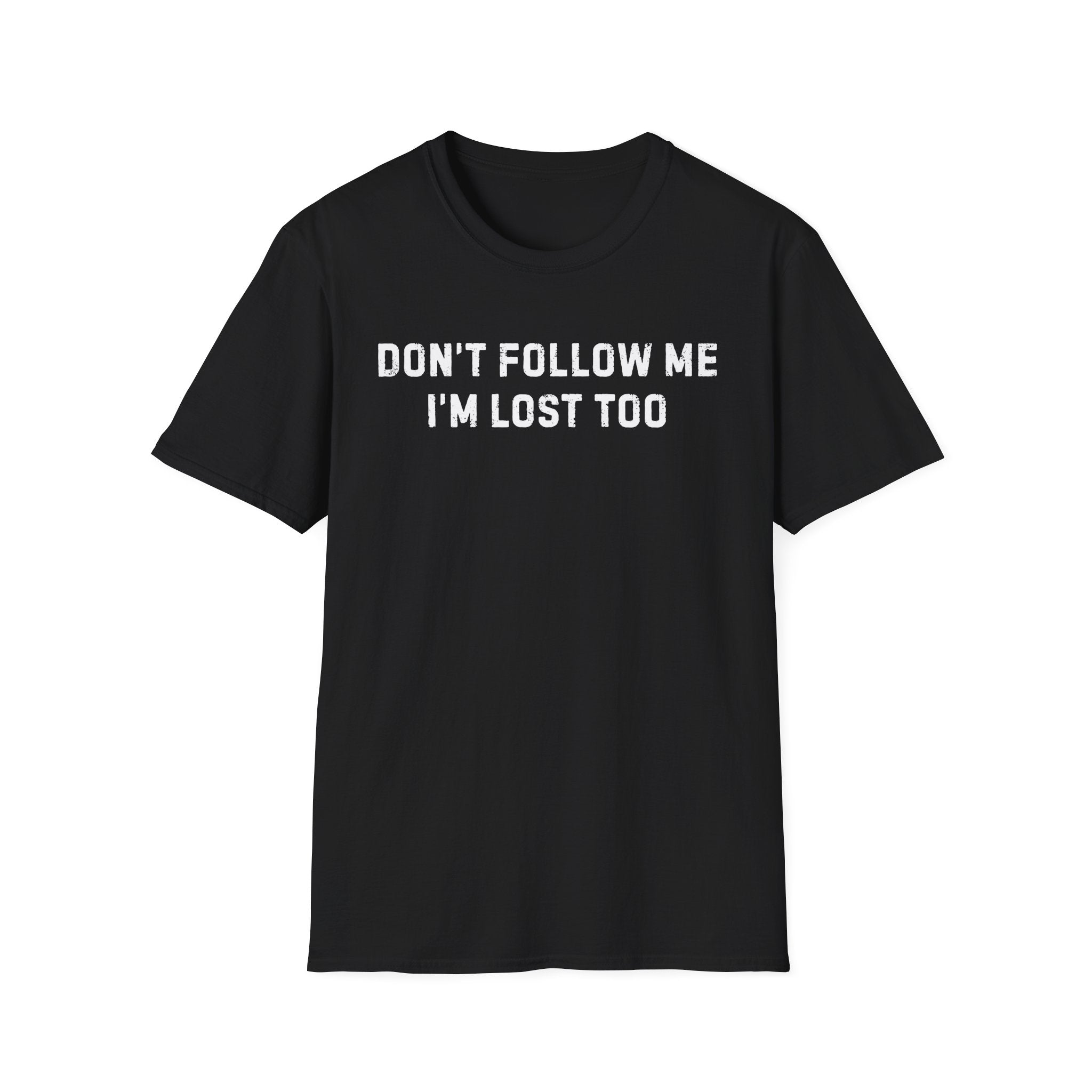 Don't Follow Me T-Shirt