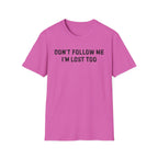 Don't Follow Me T-Shirt