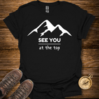 See You At The Top T-Shirt