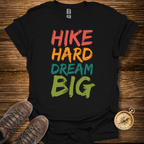 Hike Hard Dream Big T-Shirt