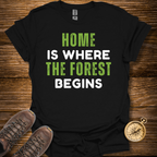 Home Is Where The Forest Begins T-Shirt