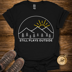 Still Plays Outside T-Shirt