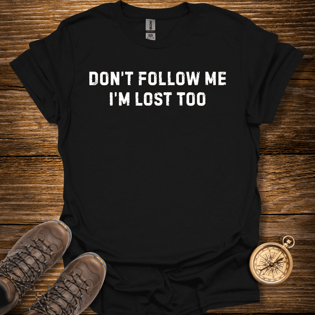 Don't Follow Me T-Shirt