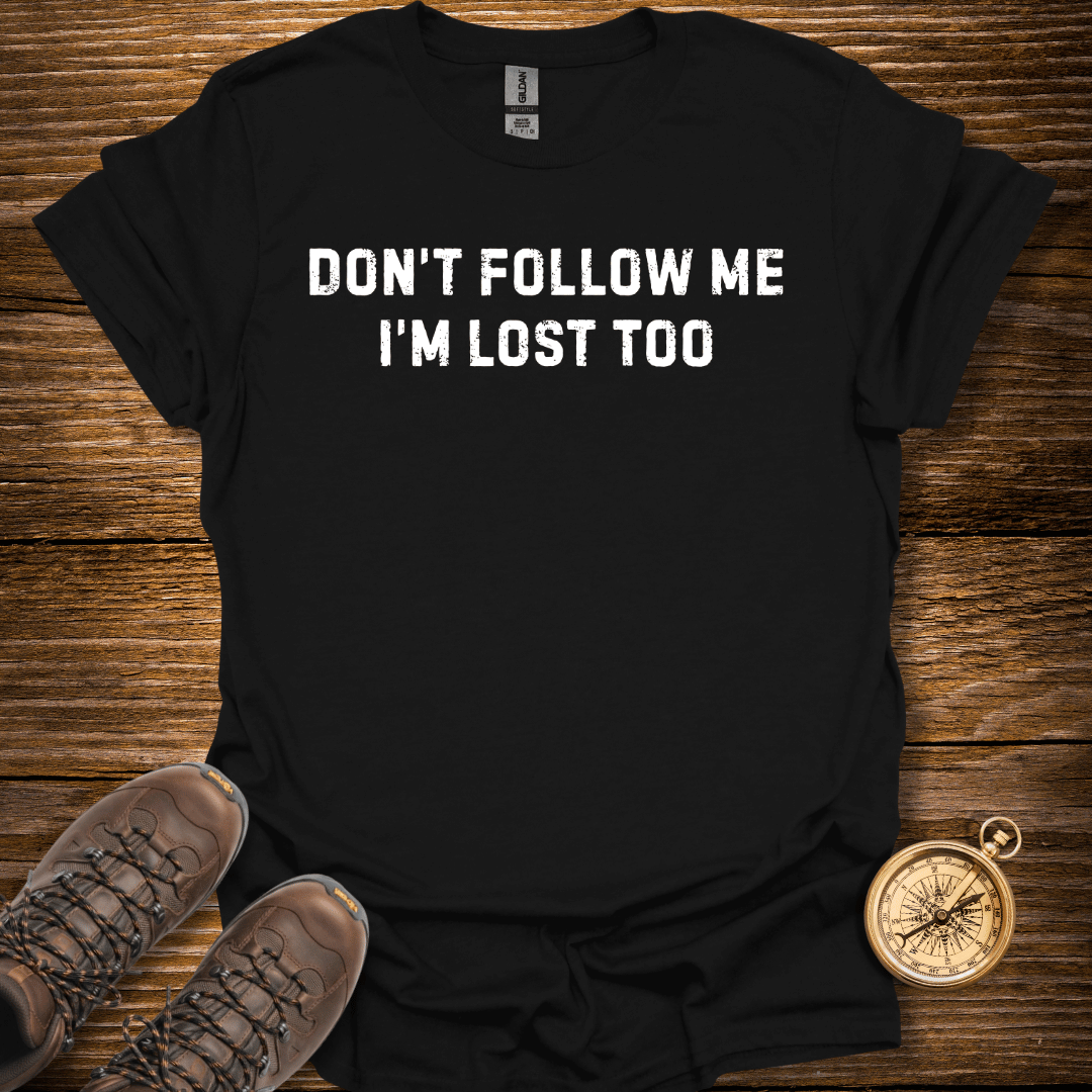 Don't Follow Me T-Shirt