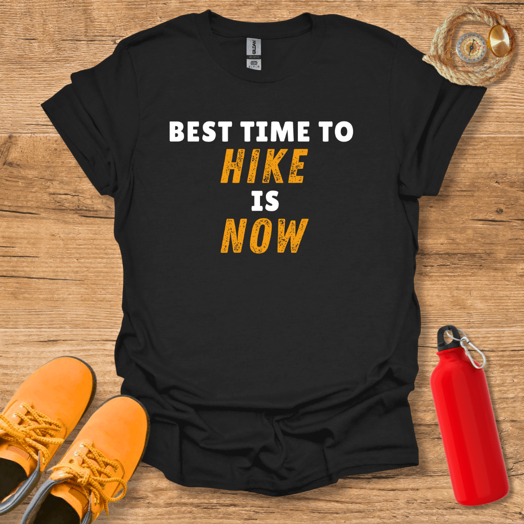 Best Time To Hike Is Now T-Shirt