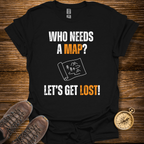 No Map Needed T-Shirt