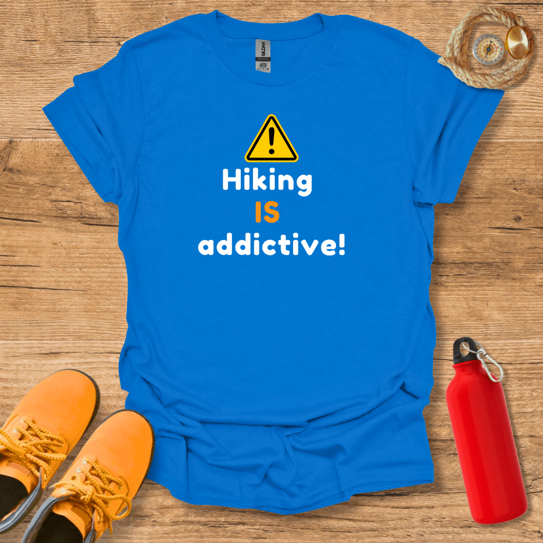 Hiking Is Addictive T-Shirt