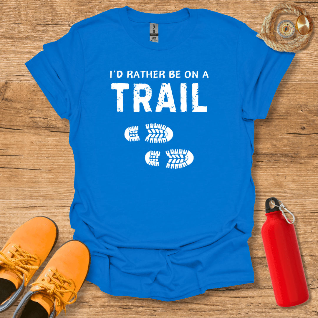 I'd Rather Be On A Trail T-Shirt