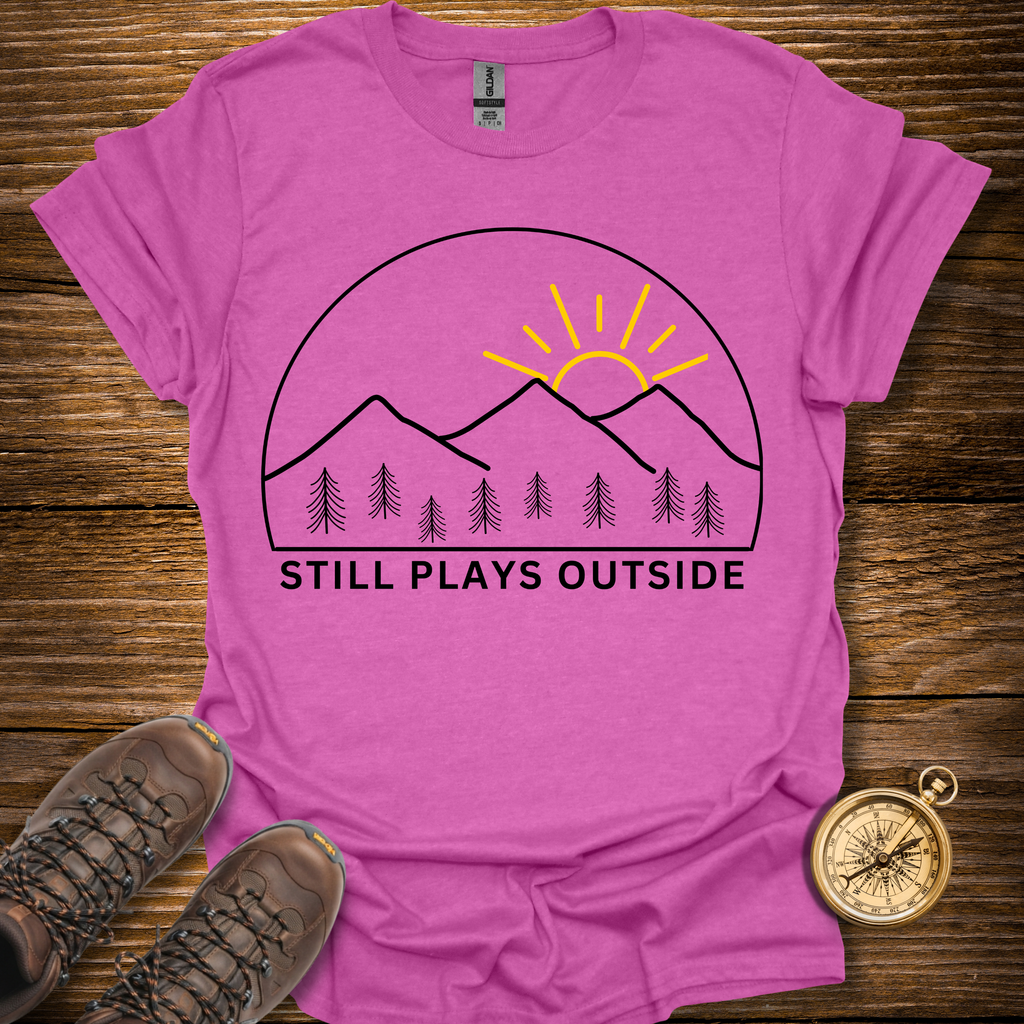Still Plays Outside T-Shirt