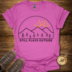 Still Plays Outside T-Shirt