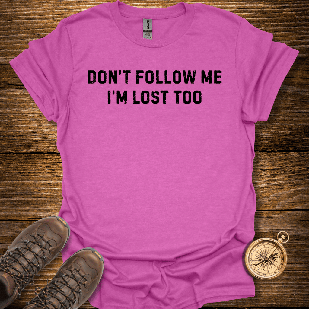 Don't Follow Me T-Shirt