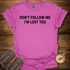 Don't Follow Me T-Shirt