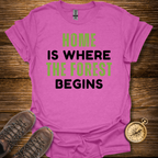 Home Is Where The Forest Begins T-Shirt