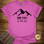See You At The Top T-Shirt