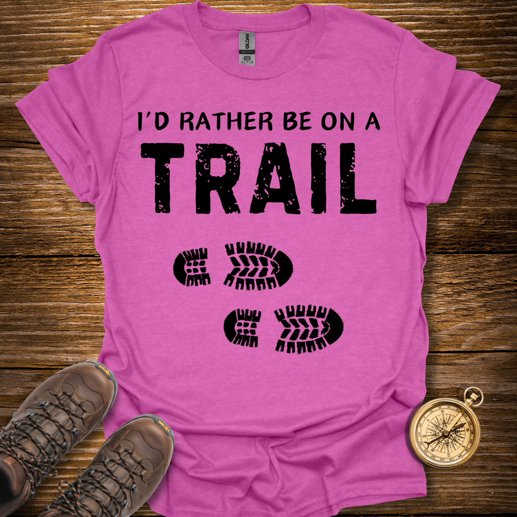I'd Rather Be On a Trail T-Shirt