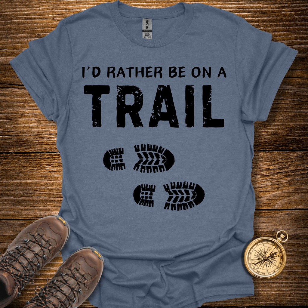 I'd Rather Be On a Trail T-Shirt