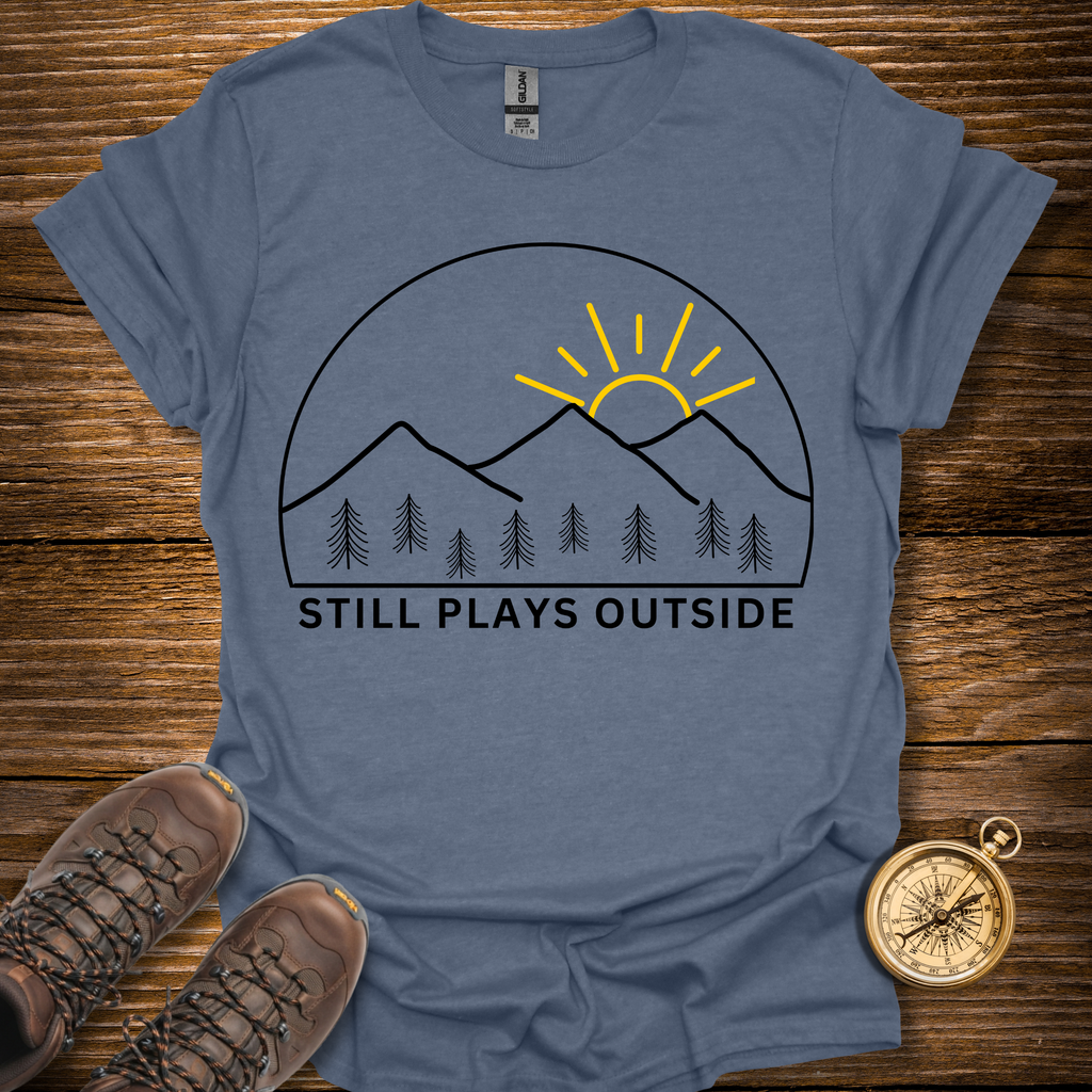 Still Plays Outside T-Shirt