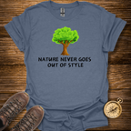 Nature Never Goes Out Of Style T-Shirt