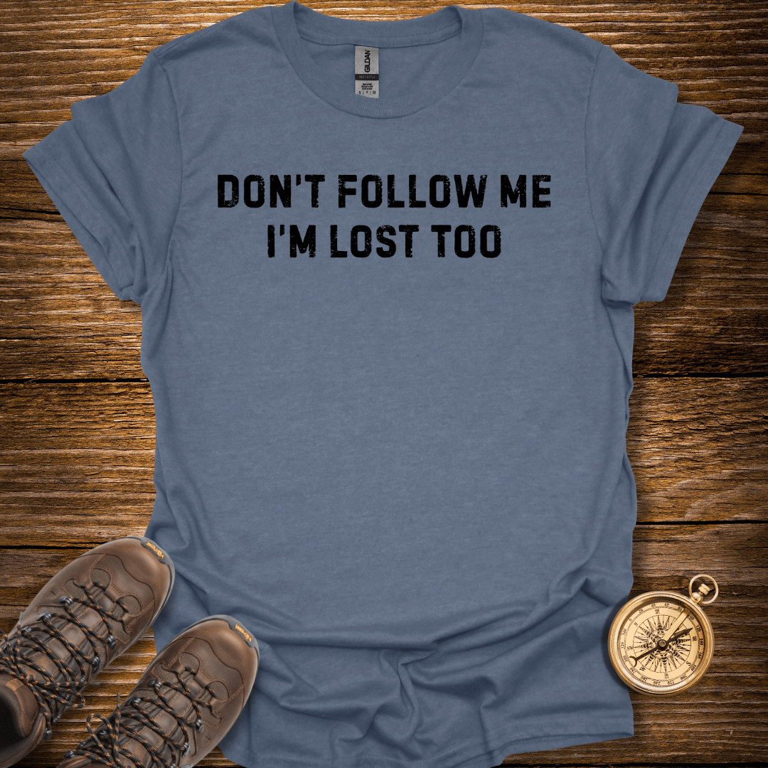 Don't Follow Me T-Shirt