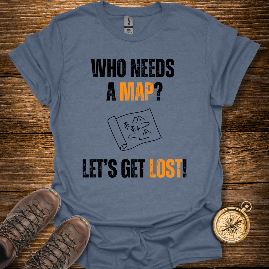 No Map Needed T-Shirt