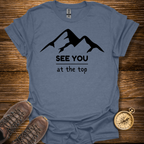 See You At The Top T-Shirt