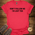 Don't Follow Me T-Shirt
