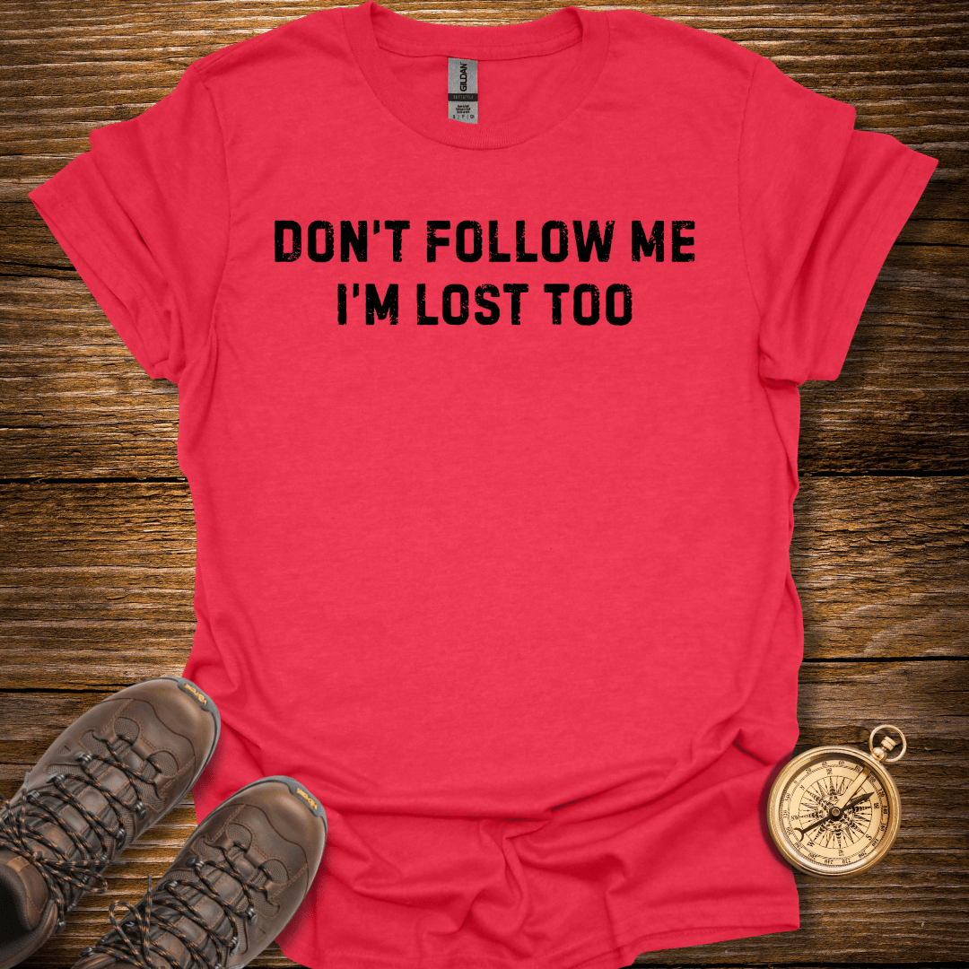 Don't Follow Me T-Shirt