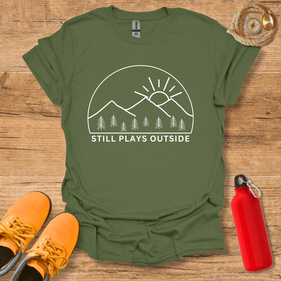 Still Plays Outside T-Shirt