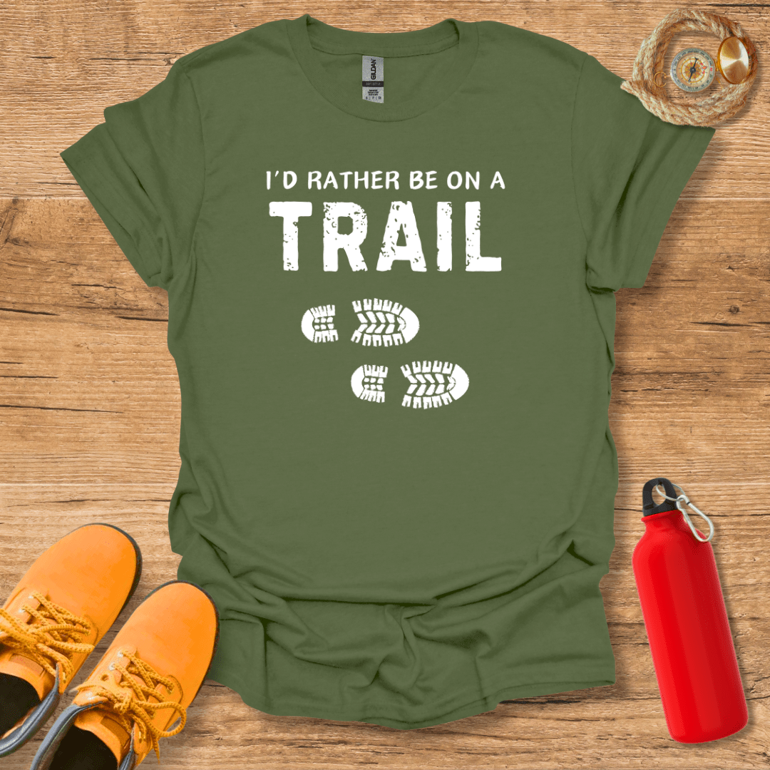 I'd Rather Be On A Trail T-Shirt