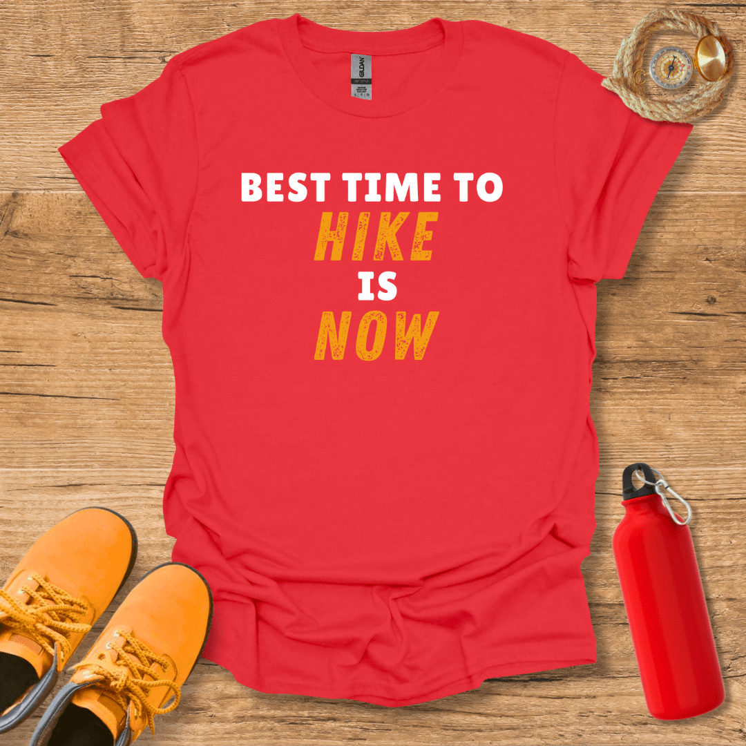 Best Time To Hike Is Now T-Shirt