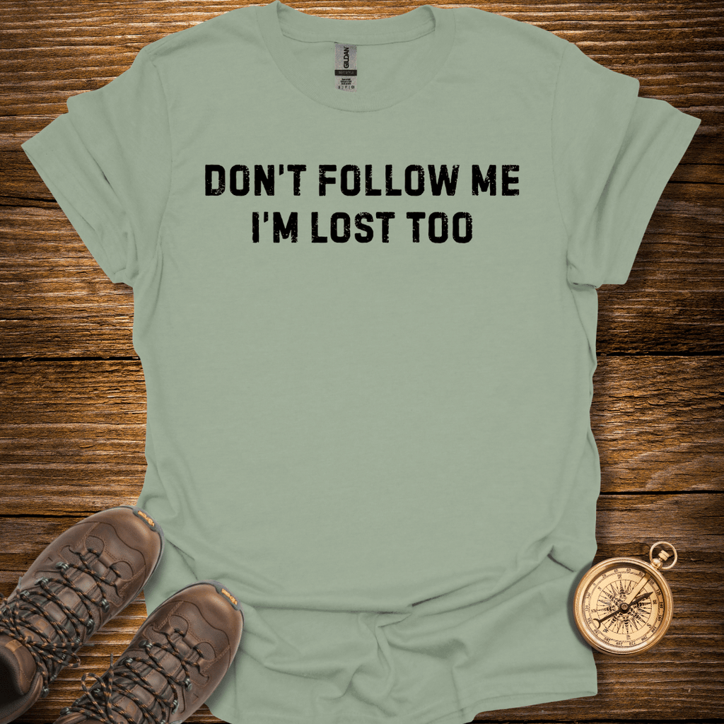 Don't Follow Me T-Shirt