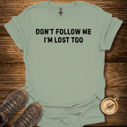 Don't Follow Me T-Shirt
