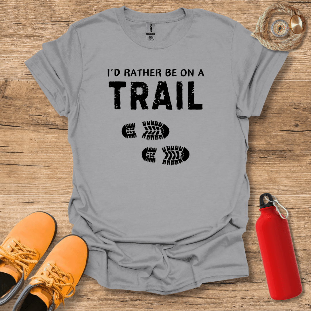 I'd Rather Be On A Trail T-Shirt