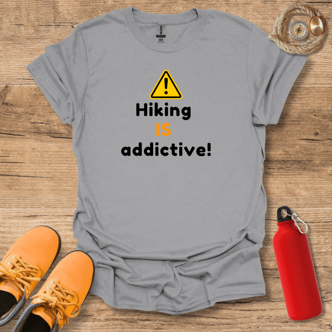 Hiking Is Addictive T-Shirt