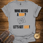 No Map Needed T-Shirt