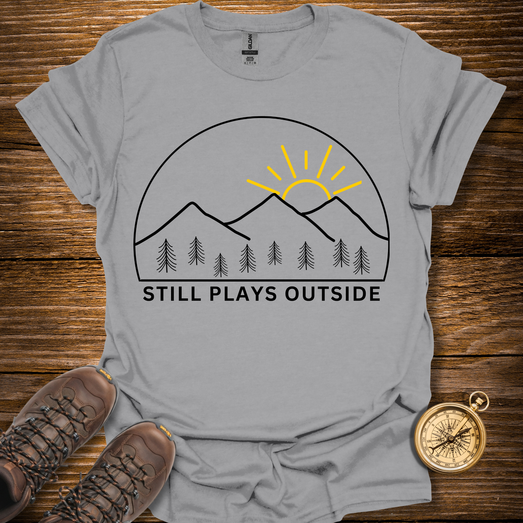 Still Plays Outside T-Shirt