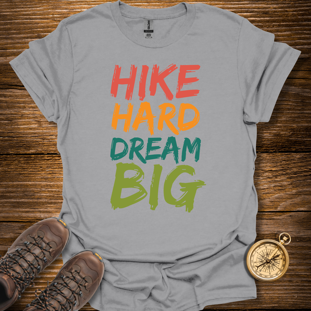 Hike Hard Dream Big T-Shirt