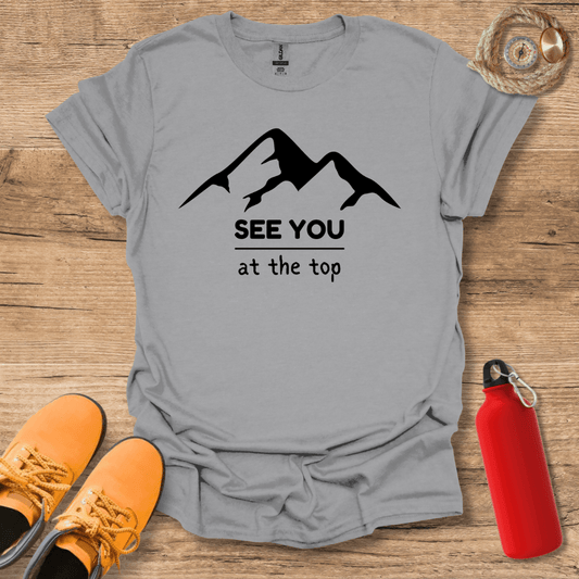 See You At The Top T-Shirt