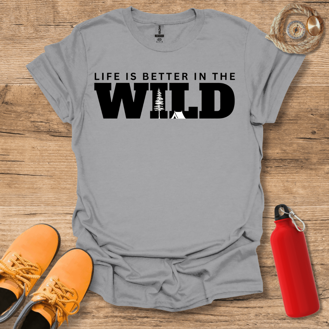 Life Is Better In The Wild T-Shirt