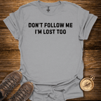 Don't Follow Me T-Shirt