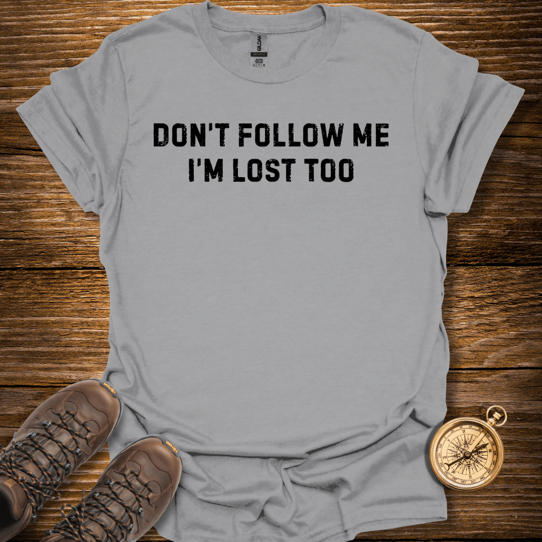 Don't Follow Me T-Shirt
