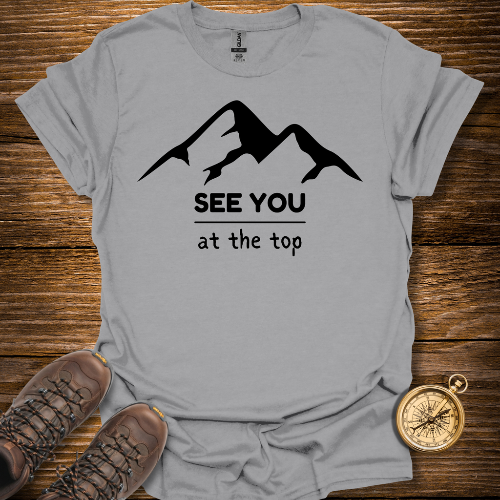 See You At The Top T-Shirt