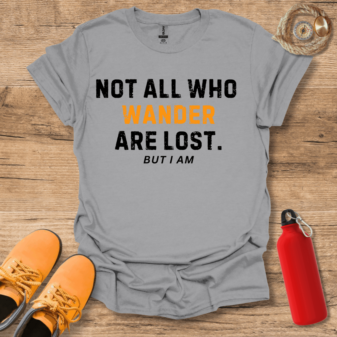 Not All Who Wander Are Lost T-Shirt