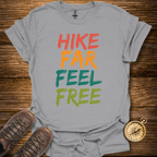Hike Far Feel Free T-Shirt