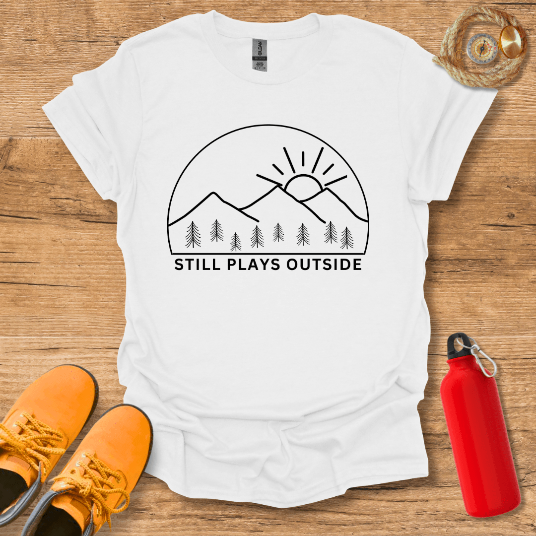 Still Plays Outside T-Shirt